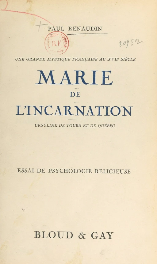 Une grande mystique française au XVIIe siècle : Marie de l'Incarnation, Ursuline de Tours et de Québec - Paul Renaudin - FeniXX réédition numérique