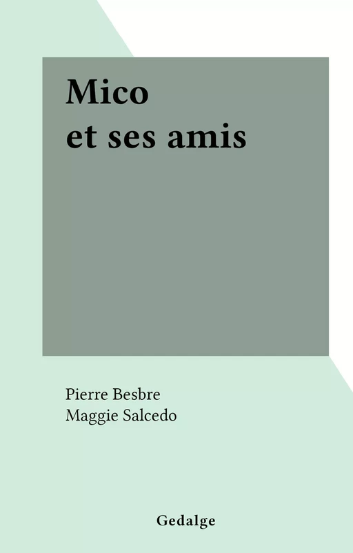 Mico et ses amis - Pierre Besbre - FeniXX réédition numérique