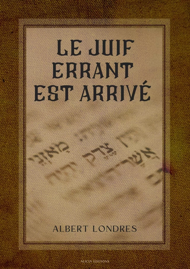 Le Juif errant est arrivé - Albert Londres - Alicia Éditions