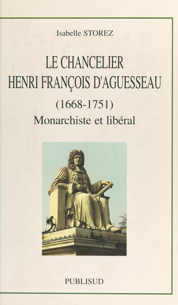 Le chancelier Henri François d'Aguesseau (1668-1751)