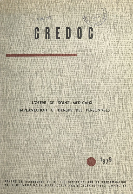 L'offre de soins médicaux : implantation et densité des personnels -  Centre de recherches et de documentation sur la consommation (CREDOC) - FeniXX réédition numérique