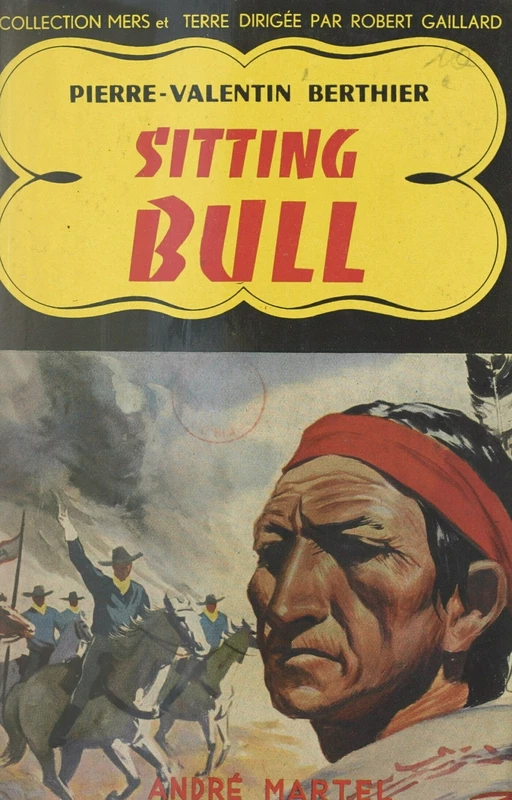 Sitting Bull - Pierre-Valentin Berthier - FeniXX réédition numérique