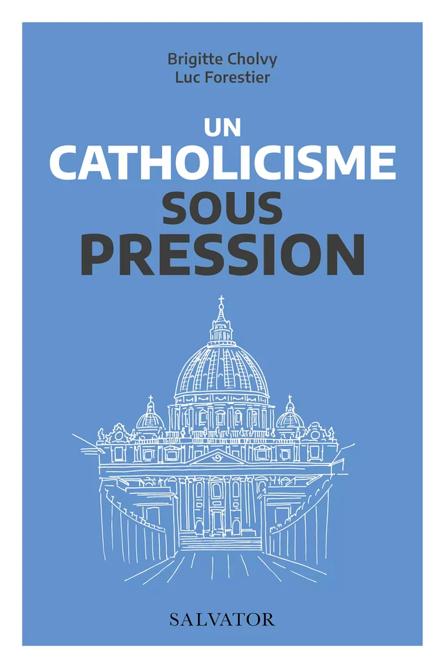 Un catholicisme sous pression - Luc Forestier, Brigitte Cholvy - Éditions Salvator