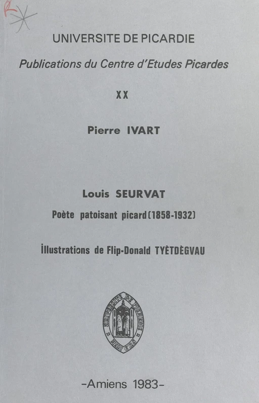 Louis Seurvat, poète patoisant picard (1858-1952) - Pierre Ivart - FeniXX réédition numérique