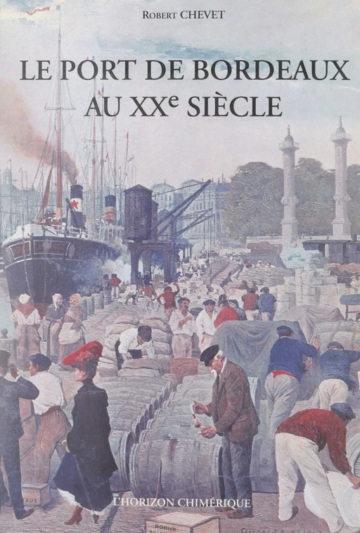 Le port de Bordeaux au XXe siècle - Robert Chevet - FeniXX réédition numérique