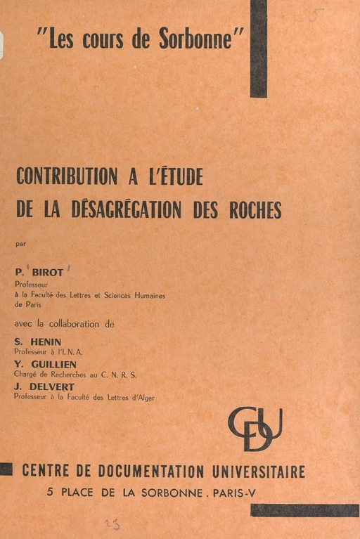 Contribution à l'étude de la désagrégation des roches - Pierre Birot, Jean Delvert, Yves Guillien, Stéphane Hénin - FeniXX réédition numérique