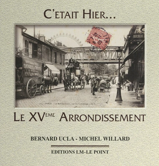 Le XVe arrondissement - Bernard Ucla, Michel Willard - FeniXX réédition numérique