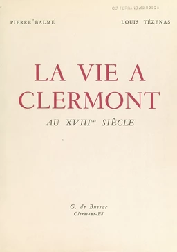 La vie à Clermont au XVIIIe siècle (1700-1790)