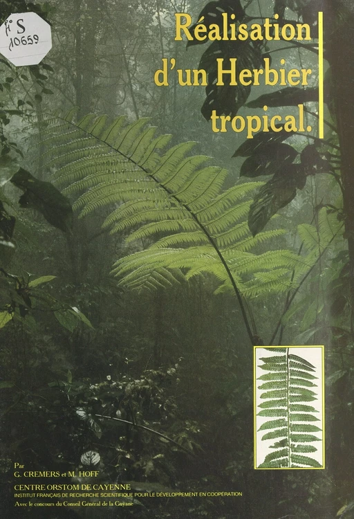 Constitution et exploitation d'un herbier tropical : l'herbier du centre ORSTOM de Cayenne - Georges Cremers, Michel Hoff - FeniXX réédition numérique