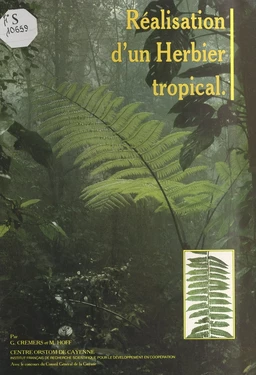 Constitution et exploitation d'un herbier tropical : l'herbier du centre ORSTOM de Cayenne