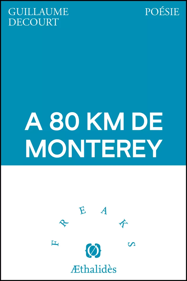 A 80 km de Monterey - Guillaume Decourt - Aethalides