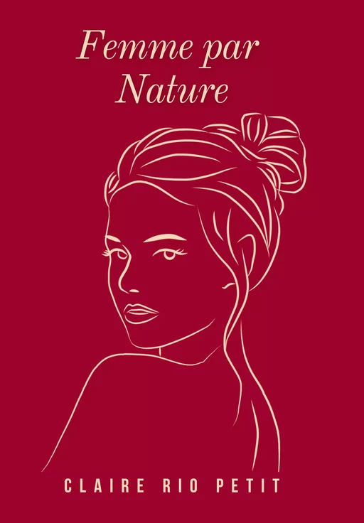 Femme par Nature - Claire Rio Petit - Claire RIO PETIT