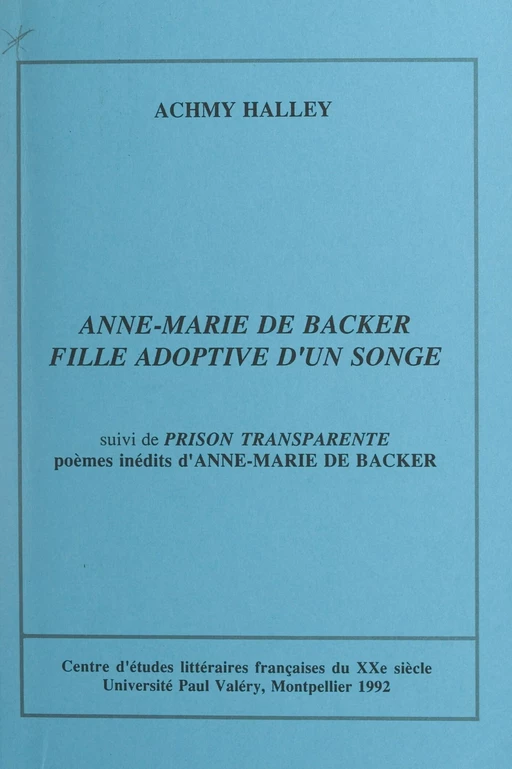 Anne-Marie de Backer, fille adoptive d'un songe - Anne-Marie de Backer, Achmy Halley - FeniXX réédition numérique