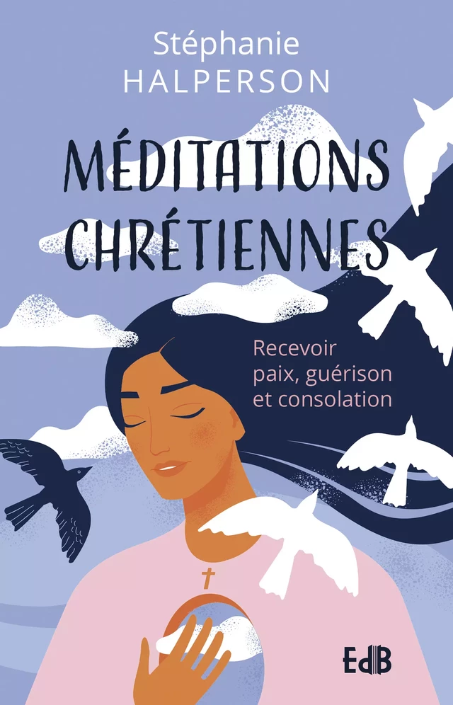 Méditations chrétiennes - Stéphanie Halperson - Editions des Béatitudes