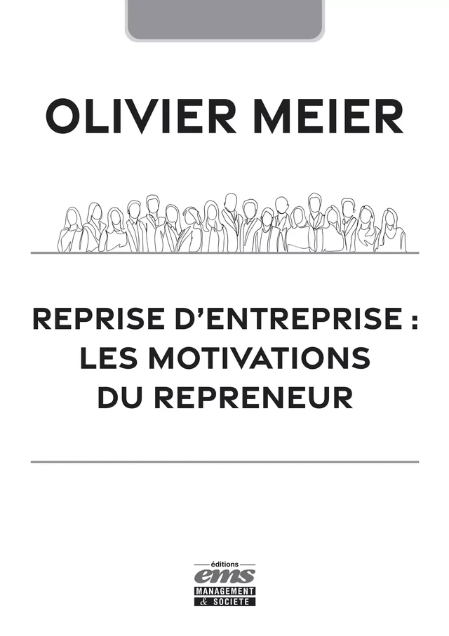 Reprise d'entreprise : les motivations du repreneur - Olivier Meier - Éditions EMS