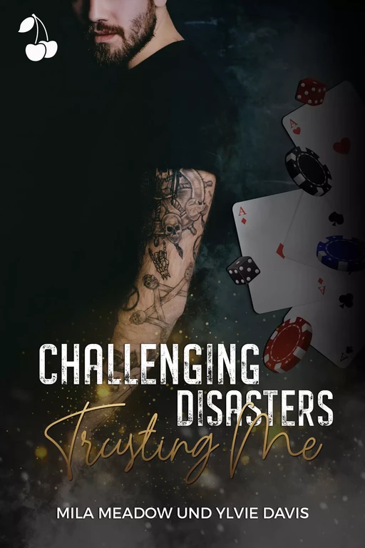 Challenging Disasters - Trusting me - Mila Meadow, Davis Ylvie - Cherry Publishing