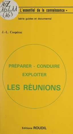 Préparer, conduire, exploiter les réunions