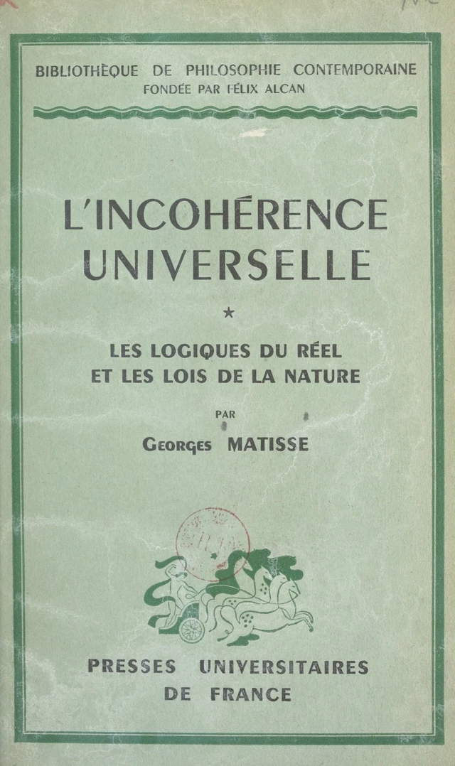 L'incohérence universelle (1). Les logiques du réel et les lois de la nature - Georges Matisse - FeniXX réédition numérique