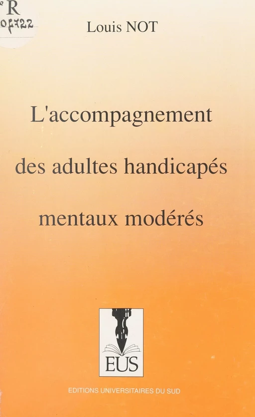 L'accompagnement des adultes handicapés mentaux modérés - Louis Not - FeniXX réédition numérique