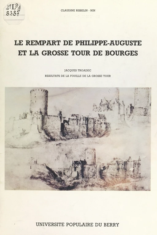 Le rempart de Philippe-Auguste et la grosse tour de Bourges - Claudine Risselin-Nin, Jacques Troadec - FeniXX réédition numérique