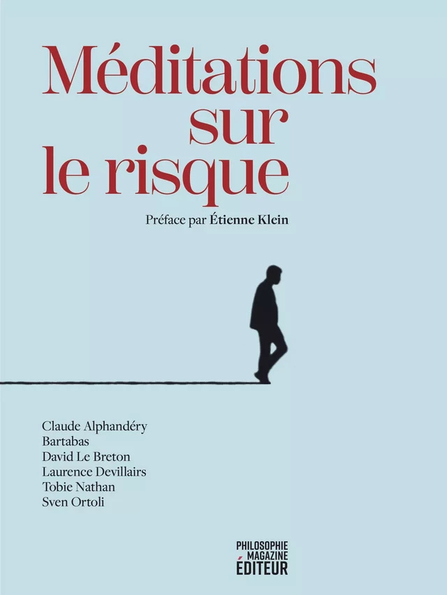 Méditations sur le risque - Étienne Klein, Claude Alphandéry,  Bartabas, David Le Breton, Laurence Devillairs, Tobie Nathan, Sven Ortoli, Anne Dufourmantelle - Philo Editions