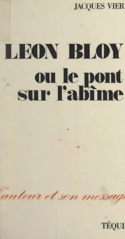 Léon Bloy, ou le pont sur l'abîme