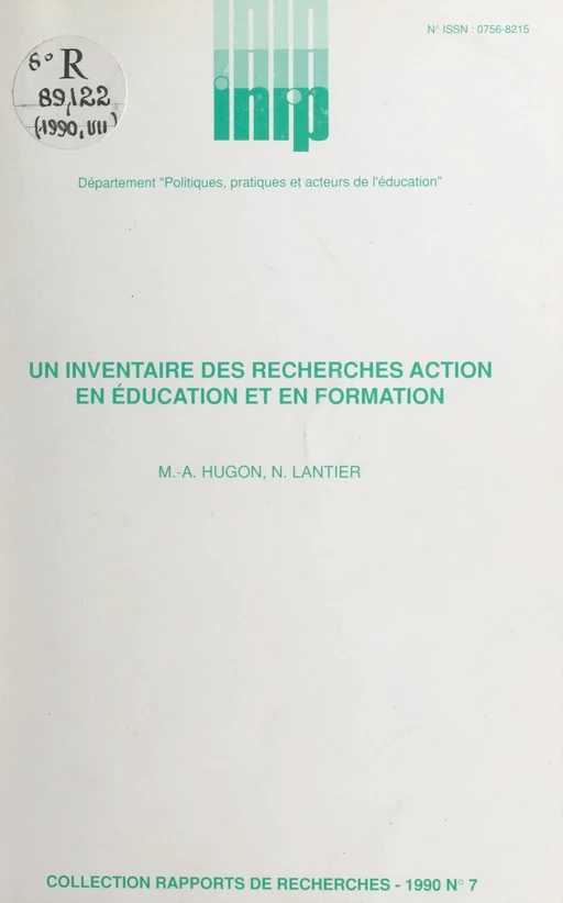 Un inventaire des recherches action en éducation et en formation -  Département politiques, pratiques et acteurs de l'éducation de l'Institut national de recherche pédagogique, Marie-Anne Hugon, Nicole Lantier - FeniXX réédition numérique