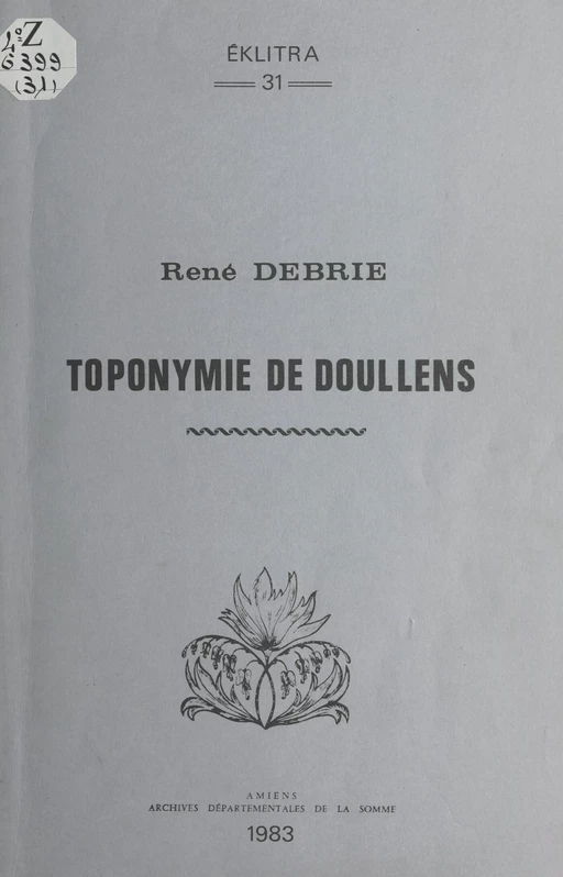 Toponymie de Doullens - René Debrie - FeniXX réédition numérique