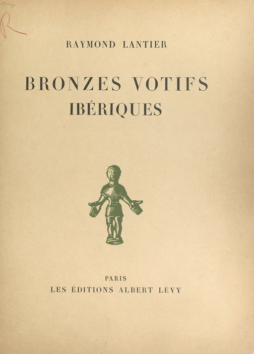 Bronzes votifs ibériques - Raymond Lantier - FeniXX réédition numérique