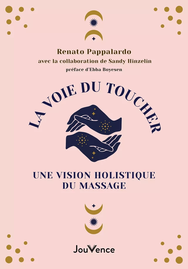 La voie du toucher : De la conscience corporelle à la conscience cosmique - Renato Pappalardo, Sandy Hinzelin - Éditions Jouvence