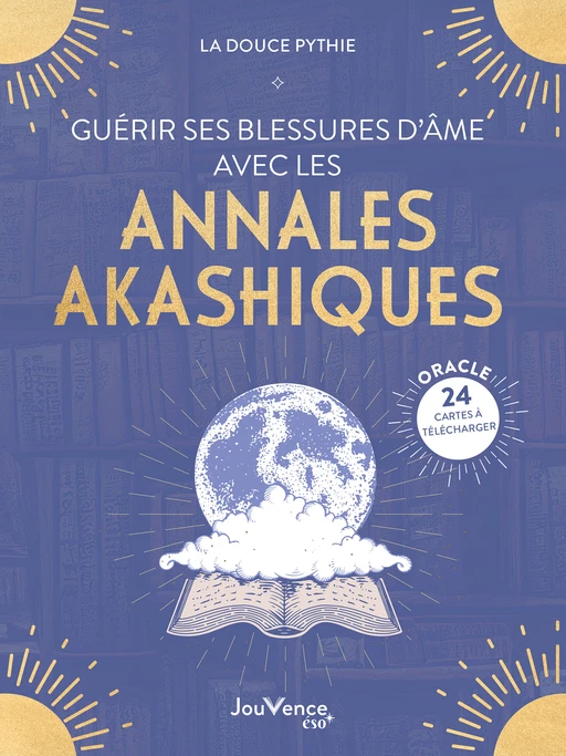 Guérir ses blessures d'âme avec les annales akashiques - la Douce Pythie - Éditions Jouvence