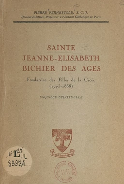 Sainte Jeanne-Élisabeth Bichier des Âges, fondatrice des Filles de la Croix (1773-1838)