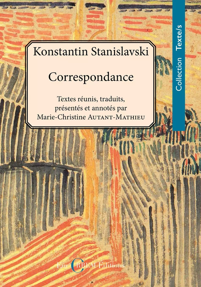 Konstantin Stanislavski. Correspondance (1886-1938) - Konstantin Stanislavski - Eur’Orbem Éditions