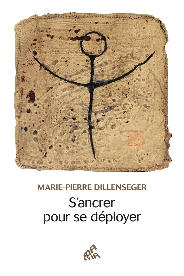 S’ancrer pour se déployer - Marie-Pierre Dillenseger - Mama Editions