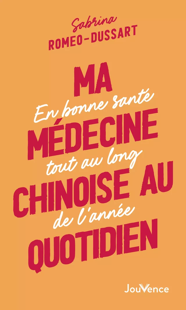 Ma médecine chinoise au quotidien - Sabrina Romeo-Dussart - Éditions Jouvence