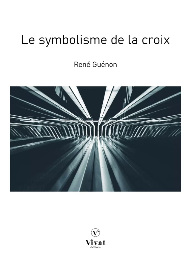 Le symbolisme de la croix - Réné Guénon - LES EDITIONS VIVAT