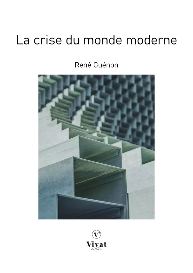 La crise du monde moderne - Réné Guénon - LES EDITIONS VIVAT