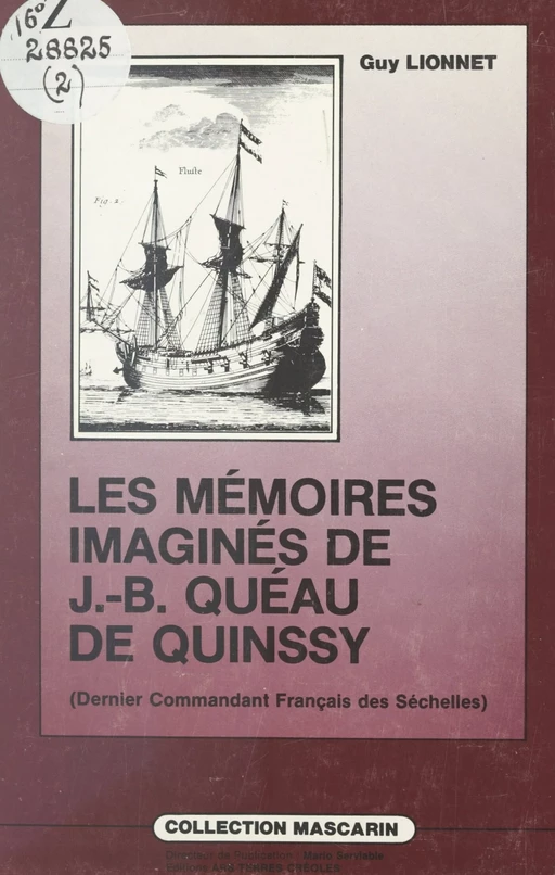 Les mémoires imaginés de Jean-Baptiste Quéau de Quinssy (dernier commandant français des Séchelles) - Guy Lionnet - FeniXX réédition numérique