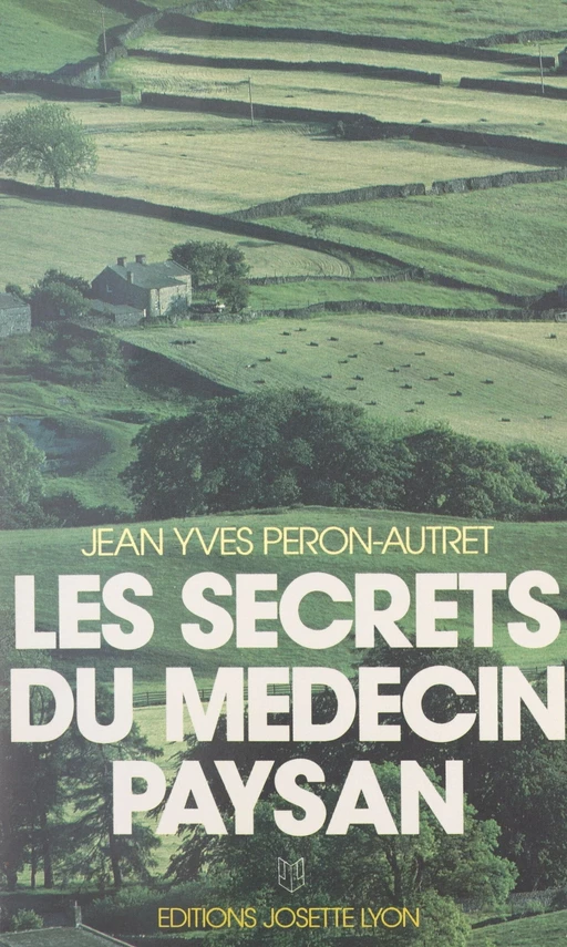 Les secrets du médecin paysan - Jean-Yves Péron-Autret - FeniXX réédition numérique