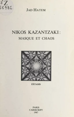 Nikos Kazantzaki : masque et chaos