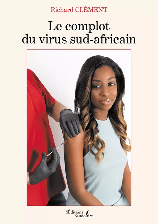 Le complot du virus sud-africain - Richard Clément - Éditions Baudelaire