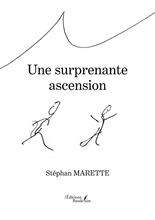 Une surprenante ascension - Stéphan Marette - Éditions Baudelaire