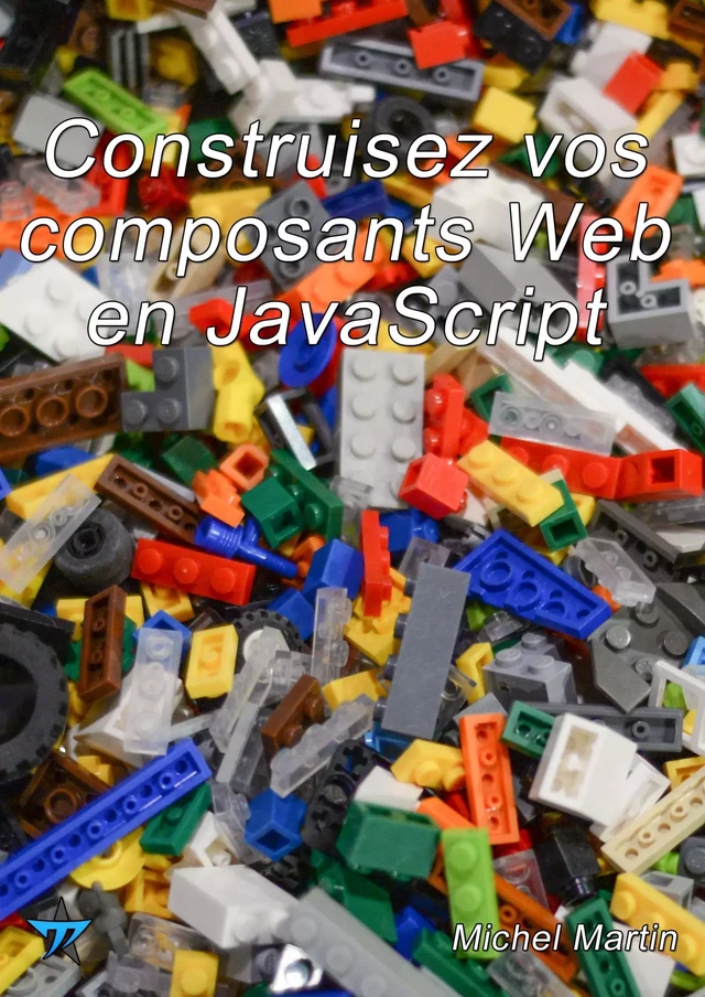 Construisez vos composants Web en JavaScript - Michel Martin - Mediaforma