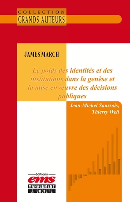 James March - Le poids des identités et des institutions dans la genèse et la mise en oeuvre des décisions publiques