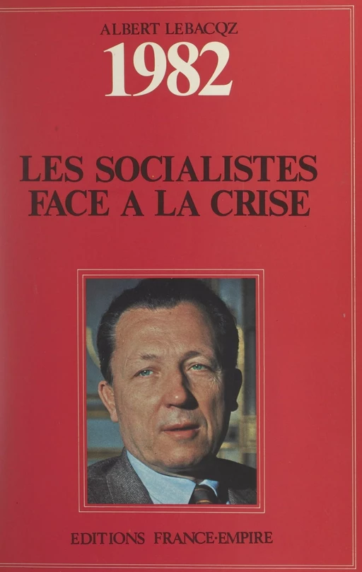 Journal politique de l'année 1982 : les Socialistes face à la crise - Albert Lebacqz - FeniXX réédition numérique