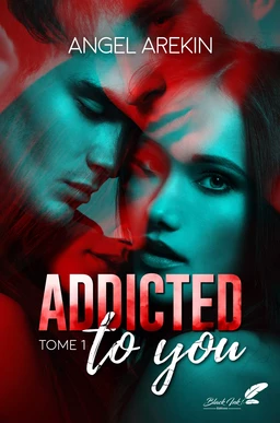 Addicted to you : tome 1 (VF)