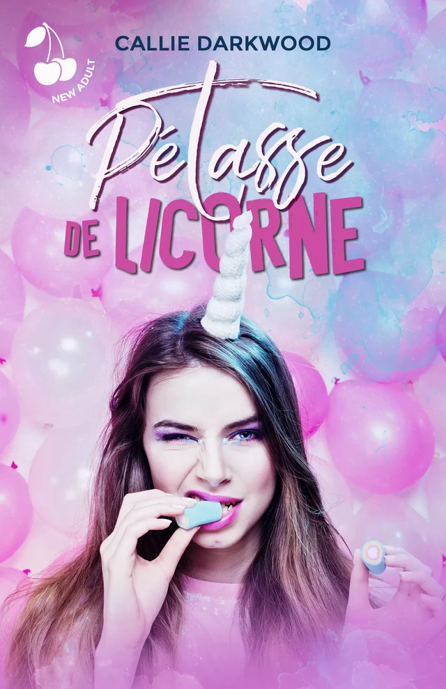 Pétasse de licorne - Callie Darkwood - Cherry Publishing