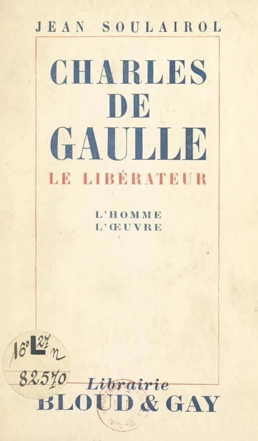 Charles de Gaulle - Jean Soulairol - FeniXX réédition numérique