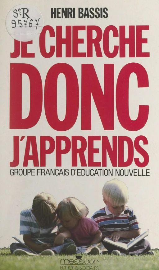 Je cherche, donc j'apprends -  Groupe français d'éducation nouvelle - FeniXX réédition numérique