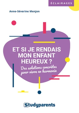 Et si je rendais mon enfant heureux ?